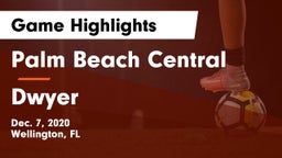 Palm Beach Central  vs Dwyer Game Highlights - Dec. 7, 2020
