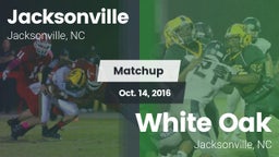 Matchup: Jacksonville vs. White Oak  2016