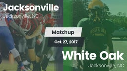 Matchup: Jacksonville vs. White Oak  2017