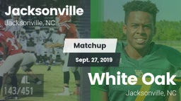 Matchup: Jacksonville vs. White Oak  2019