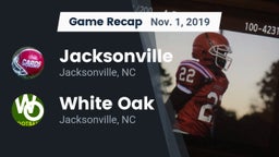 Recap: Jacksonville  vs. White Oak  2019