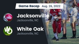 Recap: Jacksonville  vs. White Oak  2022