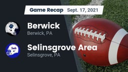 Recap: Berwick  vs. Selinsgrove Area  2021