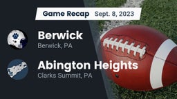 Recap: Berwick  vs. Abington Heights  2023
