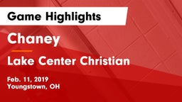 Chaney  vs Lake Center Christian  Game Highlights - Feb. 11, 2019