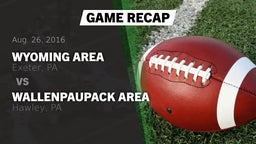Recap: Wyoming Area  vs. Wallenpaupack Area  2016