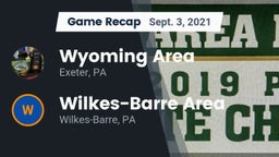 Recap: Wyoming Area  vs. Wilkes-Barre Area  2021