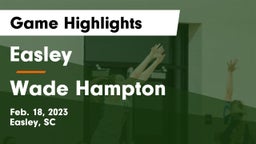 Easley  vs Wade Hampton Game Highlights - Feb. 18, 2023