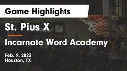St. Pius X  vs Incarnate Word Academy Game Highlights - Feb. 9, 2023
