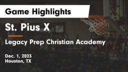 St. Pius X  vs Legacy Prep Christian Academy Game Highlights - Dec. 1, 2023