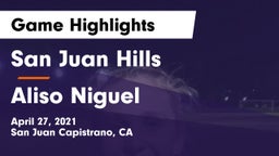 San Juan Hills  vs Aliso Niguel  Game Highlights - April 27, 2021