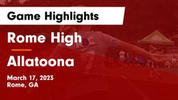 Rome High vs Allatoona  Game Highlights - March 17, 2023