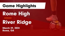 Rome High vs River Ridge  Game Highlights - March 29, 2024