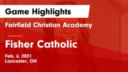 Fairfield Christian Academy  vs Fisher Catholic  Game Highlights - Feb. 6, 2021