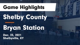 Shelby County  vs Bryan Station  Game Highlights - Dec. 23, 2021