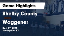 Shelby County  vs Waggener  Game Highlights - Dec. 29, 2021