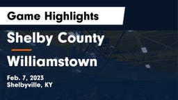 Shelby County  vs Williamstown  Game Highlights - Feb. 7, 2023