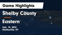 Shelby County  vs Eastern  Game Highlights - Feb. 15, 2023