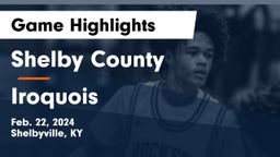 Shelby County  vs Iroquois  Game Highlights - Feb. 22, 2024