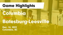 Columbia  vs Batesburg-Leesville  Game Highlights - Dec. 14, 2022