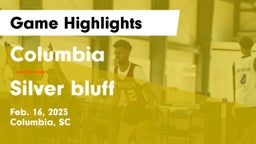 Columbia  vs Silver bluff Game Highlights - Feb. 16, 2023