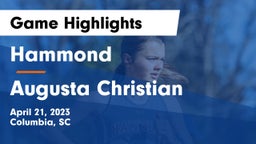 Hammond  vs Augusta Christian  Game Highlights - April 21, 2023
