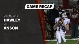 Recap: Hawley  vs. Anson 2015