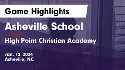 Asheville School vs High Point Christian Academy  Game Highlights - Jan. 12, 2024