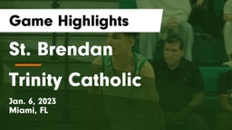 St. Brendan  vs Trinity Catholic  Game Highlights - Jan. 6, 2023