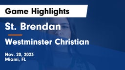 St. Brendan  vs Westminster Christian  Game Highlights - Nov. 20, 2023