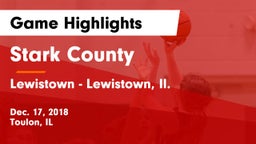 Stark County  vs Lewistown  - Lewistown, Il. Game Highlights - Dec. 17, 2018