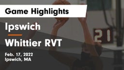 Ipswich  vs Whittier RVT  Game Highlights - Feb. 17, 2022