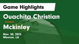 Ouachita Christian  vs Mckinley Game Highlights - Nov. 30, 2023