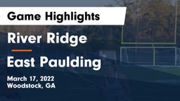 River Ridge  vs East Paulding  Game Highlights - March 17, 2022