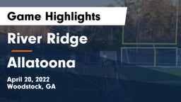 River Ridge  vs Allatoona  Game Highlights - April 20, 2022
