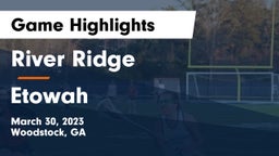 River Ridge  vs Etowah  Game Highlights - March 30, 2023