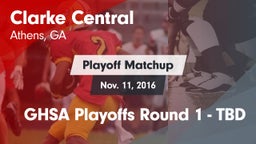 Matchup: Clarke Central vs. GHSA Playoffs Round 1 - TBD 2016