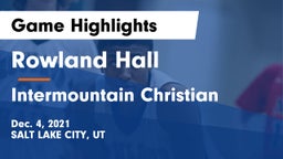 Rowland Hall vs Intermountain Christian Game Highlights - Dec. 4, 2021