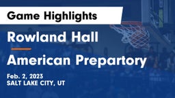 Rowland Hall vs American Prepartory  Game Highlights - Feb. 2, 2023