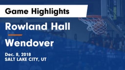 Rowland Hall vs Wendover Game Highlights - Dec. 8, 2018