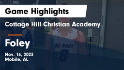 Cottage Hill Christian Academy vs Foley  Game Highlights - Nov. 16, 2023
