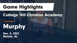 Cottage Hill Christian Academy vs Murphy  Game Highlights - Dec. 5, 2023