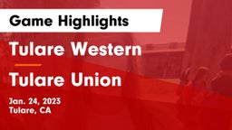 Tulare Western  vs Tulare Union  Game Highlights - Jan. 24, 2023