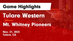 Tulare Western  vs Mt. Whitney  Pioneers Game Highlights - Nov. 21, 2023