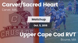 Matchup: Carver/SH vs. Upper Cape Cod RVT  2019