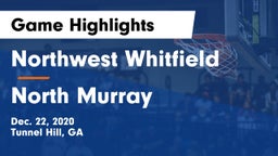 Northwest Whitfield  vs North Murray  Game Highlights - Dec. 22, 2020