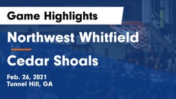 Northwest Whitfield  vs Cedar Shoals   Game Highlights - Feb. 26, 2021