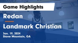 Redan  vs Landmark Christian  Game Highlights - Jan. 19, 2024