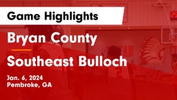 Bryan County  vs Southeast Bulloch  Game Highlights - Jan. 6, 2024