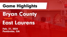 Bryan County  vs East Laurens  Game Highlights - Feb. 21, 2024